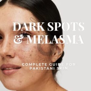 Melasma Treatment in Pakistan: Complete Skincare Guide for Dark Spots with The Ordinary